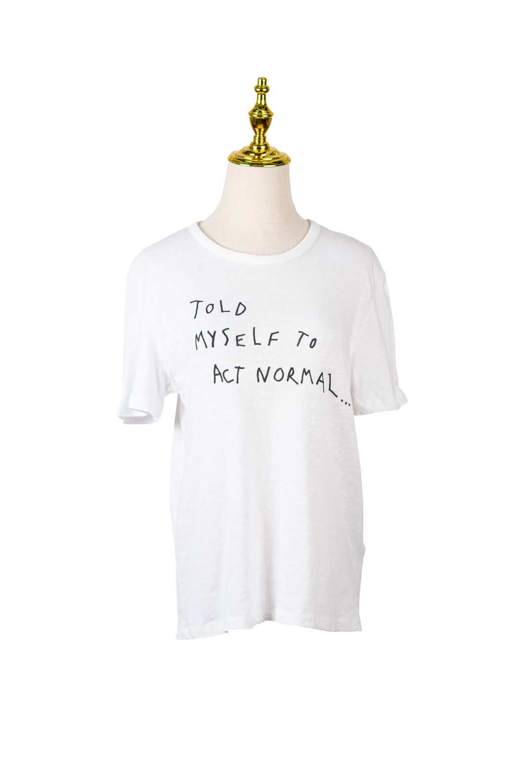 T-SHIRT "TOLD MYSELF TO ACT NORMAL"