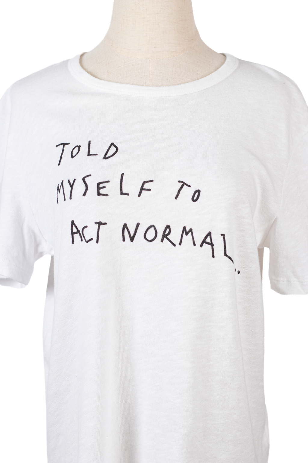 T-SHIRT "TOLD MYSELF TO ACT NORMAL"