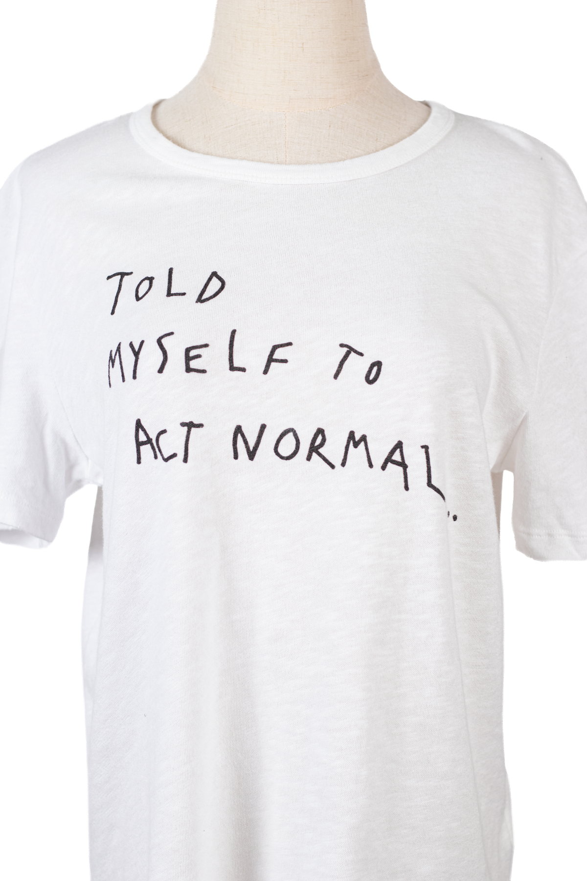 T-SHIRT "TOLD MYSELF TO ACT NORMAL"